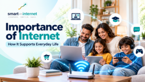 Importance of Internet: How It Supports Everyday Life